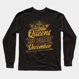 Queens are Born in December Birthday Gift Long Sleeve T-Shirt